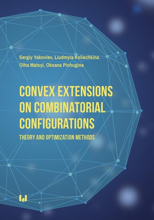 Convex extensions on combinatorial configurations — Sergiy Yakovlev, Liudmyla Koliechkina i in.